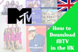 How to Download MTV in the UK