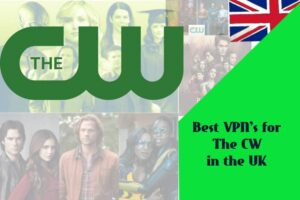 Best VPNS for The CW in the UK