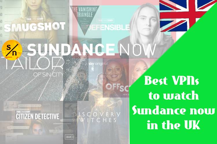 Best VPNs to watch Sundance now in the UK