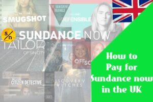 How to Pay for Sundance now in the UK