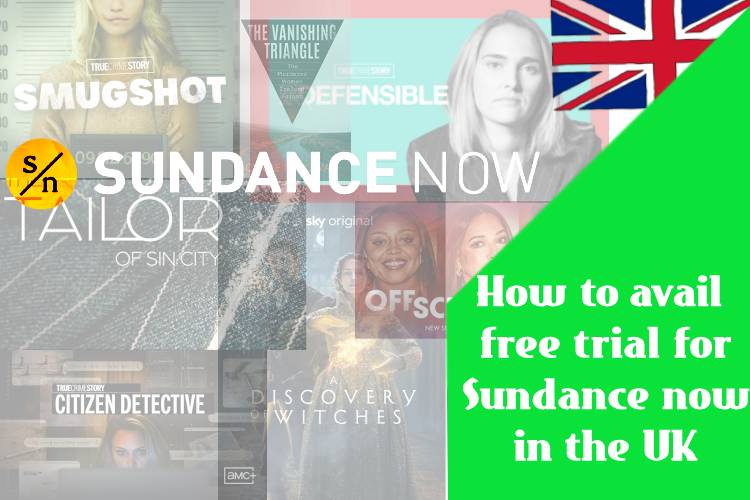 How to avail free trial for Sundance now in the UK