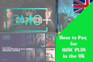 How to Pay for AMC PLUS in the UK