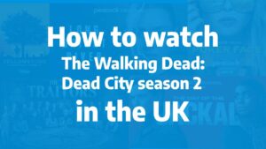 How to watch The Walking Dead_ Dead City season 2 in the UK