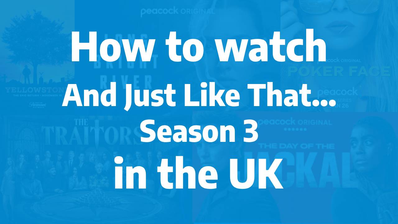 How to watch And Just Like That... Season 3 in the UK