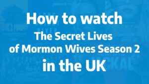 How to watch The Secret Lives of Mormon Wives Season 2 in the UK