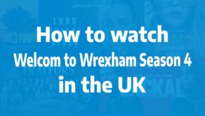 how to watch Welcom to Wrexham Season 4 in the UK